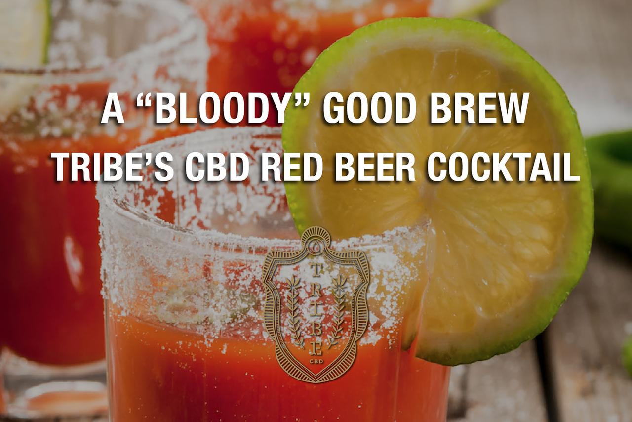 A 'Bloody' Good Brew — Tribe’s CBD Red Beer Cocktail