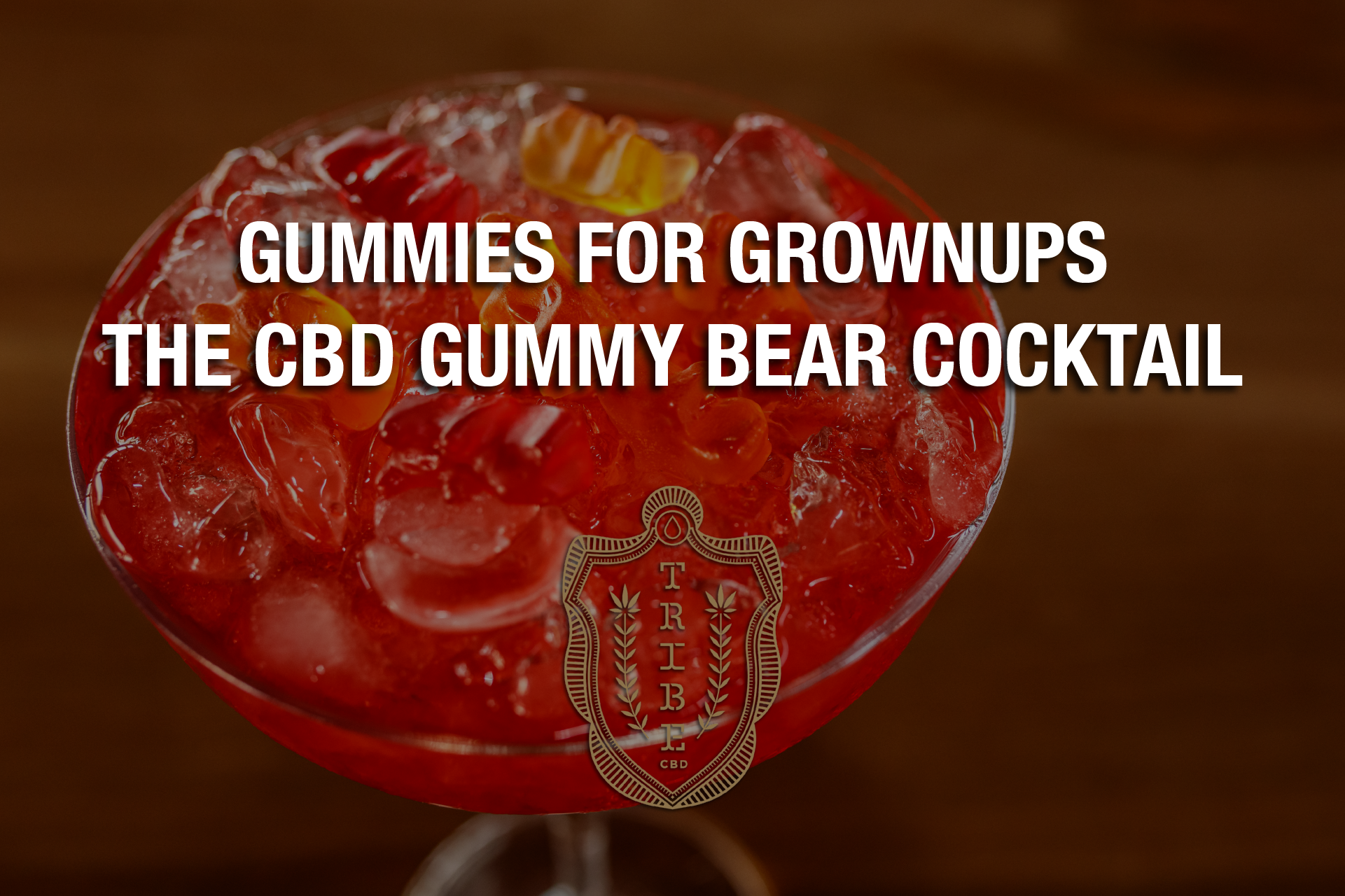 Gummies For Grownups — The CBD Gummy Bear Cocktail