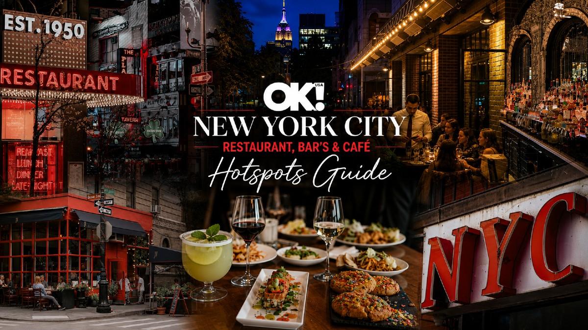 OK!'s Guide to New York's Must-Visit Restaurants, Bars & Cafés