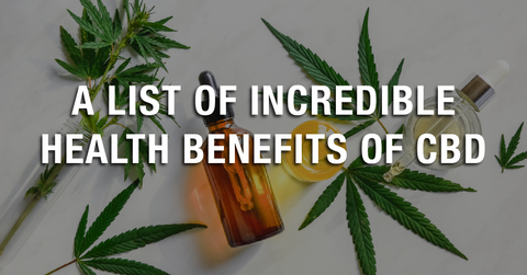 A List of Incredible Health Benefits of CBD