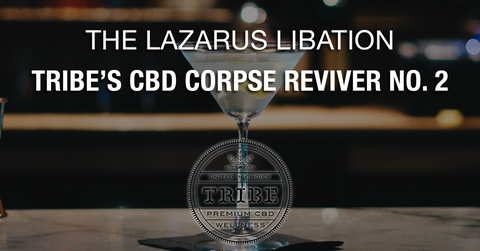 The Lazarus Libation — Tribe’s CBD Corpse Reviver No. 2