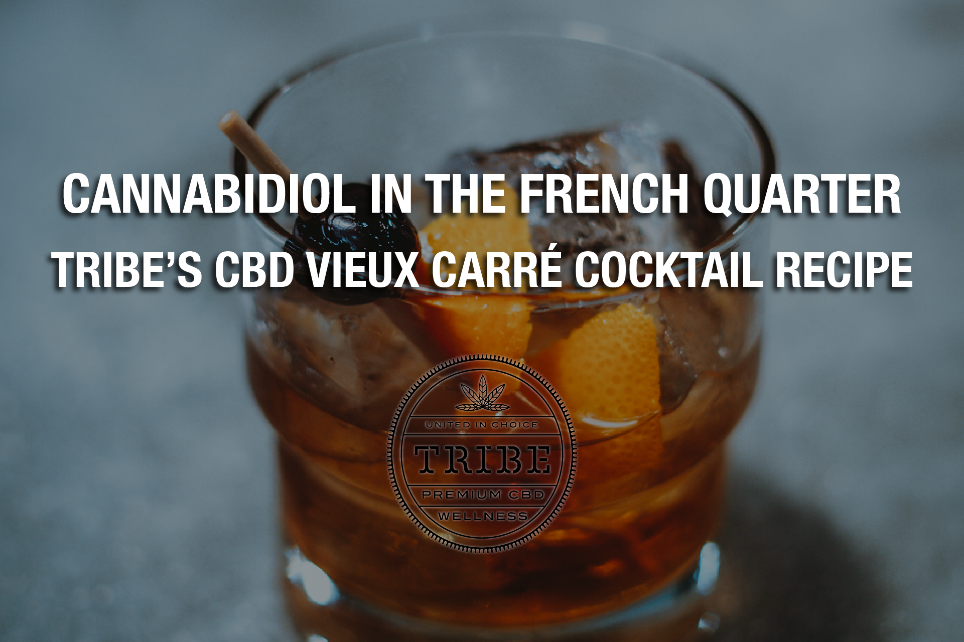 Cannabidiol In The French Quarter – Tribe’s CBD Vieux Carré