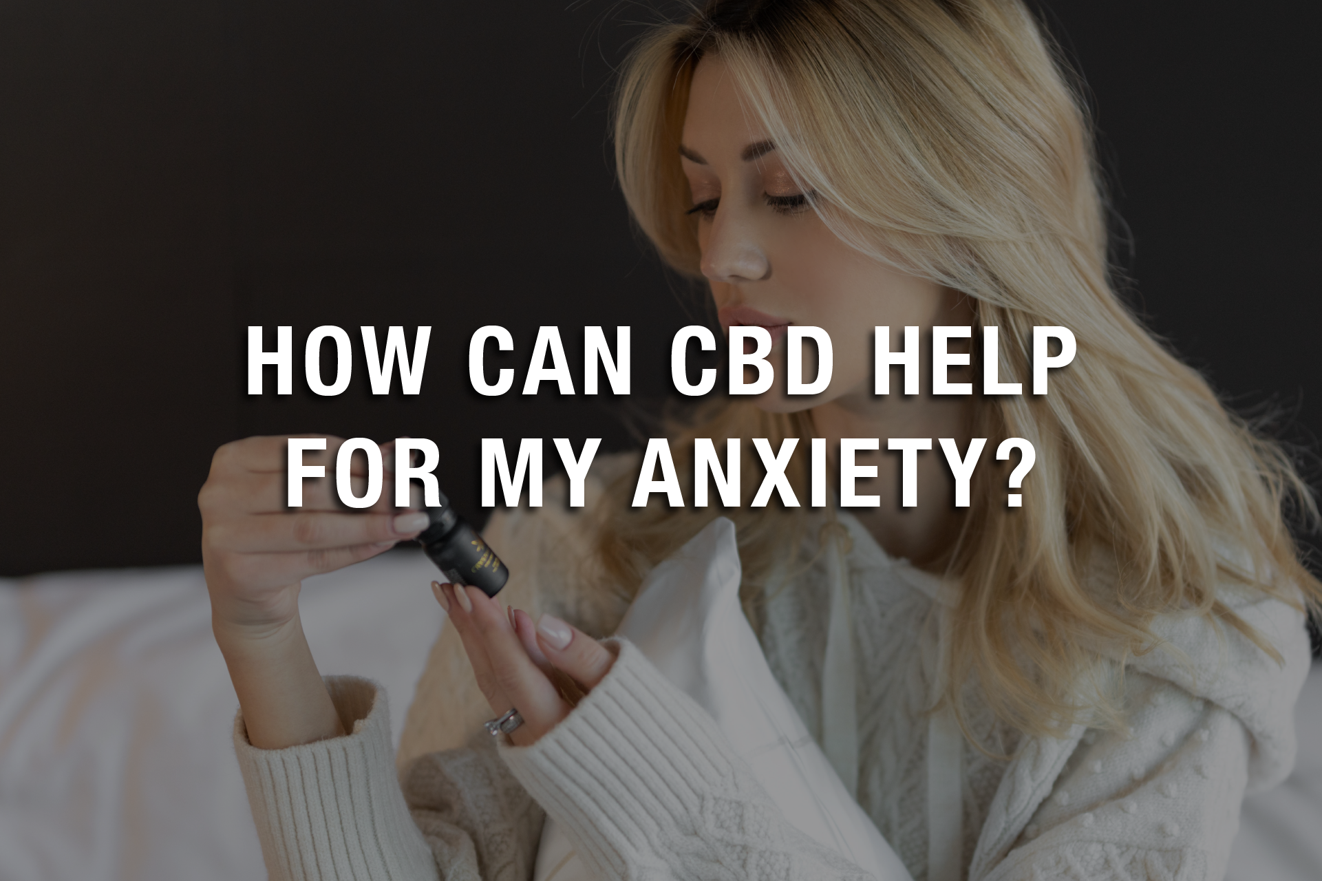 How Can CBD Help For My Anxiety?