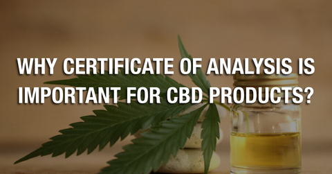 Why Certificate Of Analysis Is Important For CBD Products?