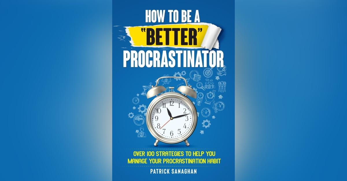 how to be better procrastinator  strategies