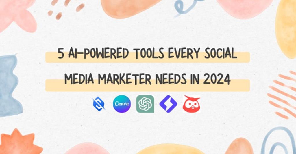 5 AI-Powered Tools Every Social Media Marketer Needs In 2024