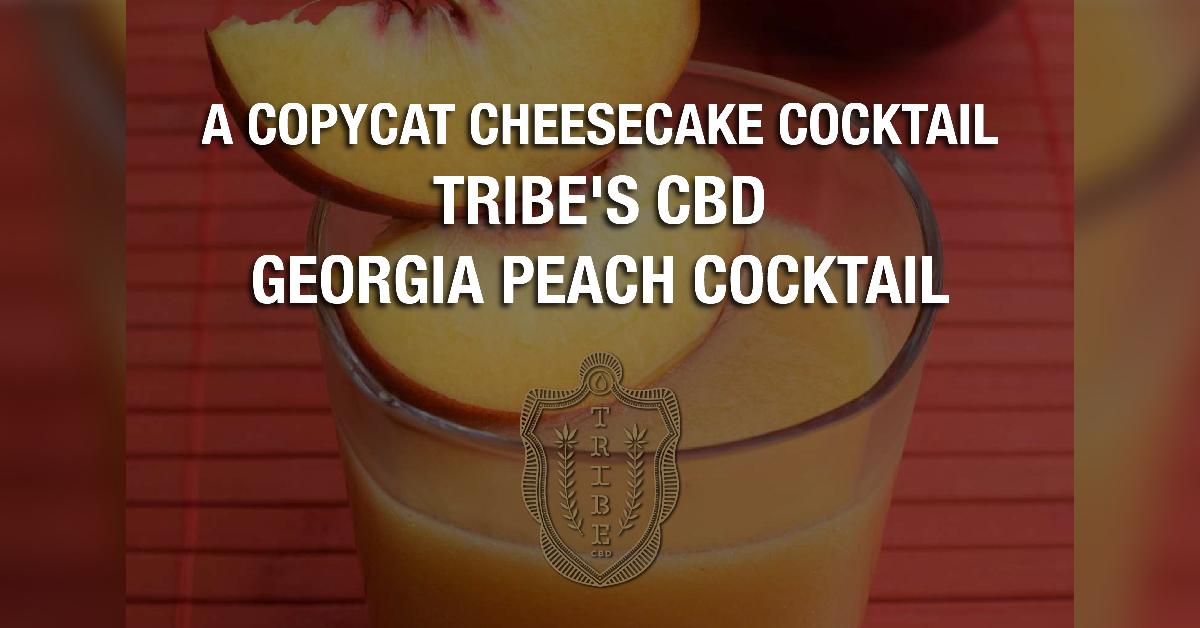 copycat cheesecake cocktail plus cbd tribes cbd georgia peach cocktail