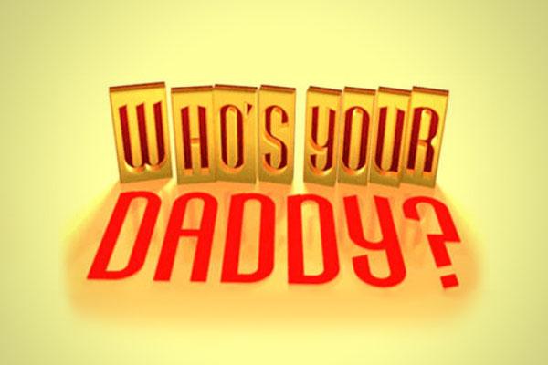 Whos Your Daddy