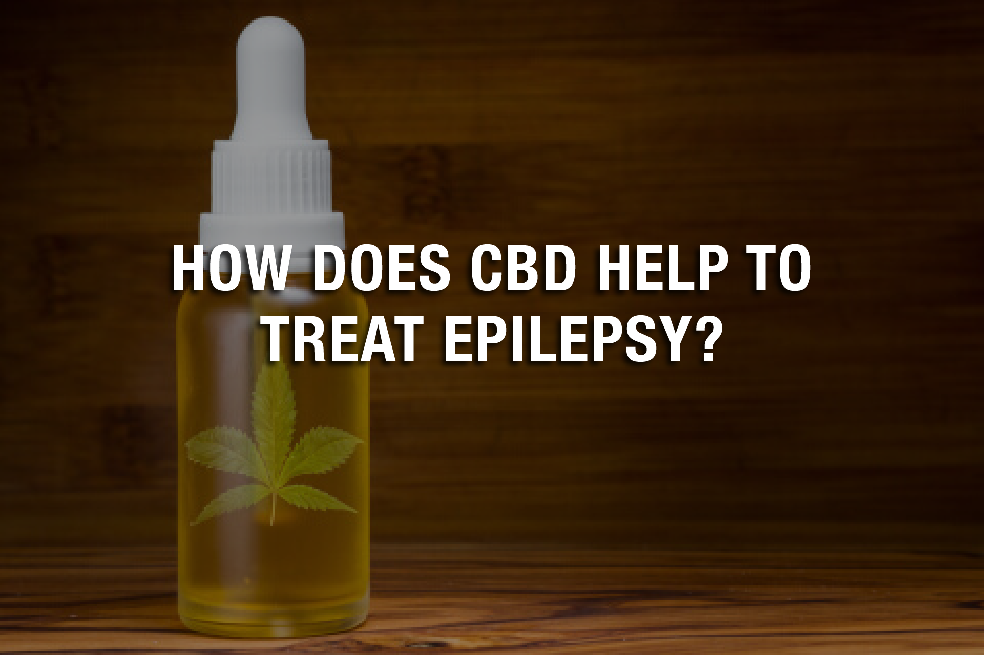 How Does CBD Help to Treat Epilepsy? 