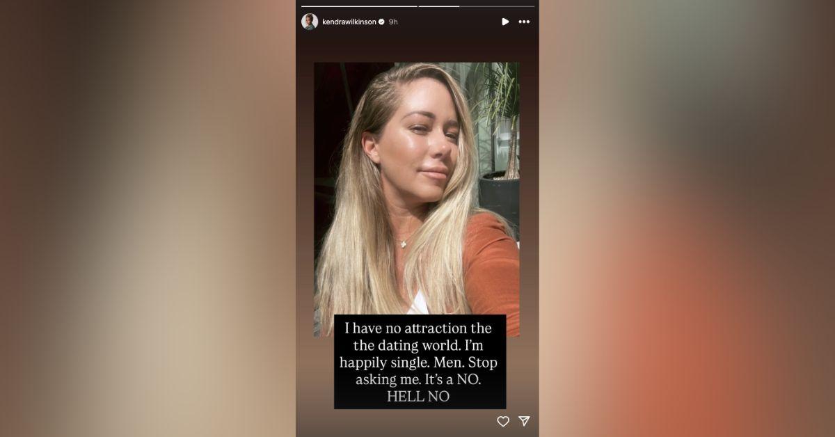 image of Kendra Wilkinson said she is 'happily single' and doesn’t want to date.