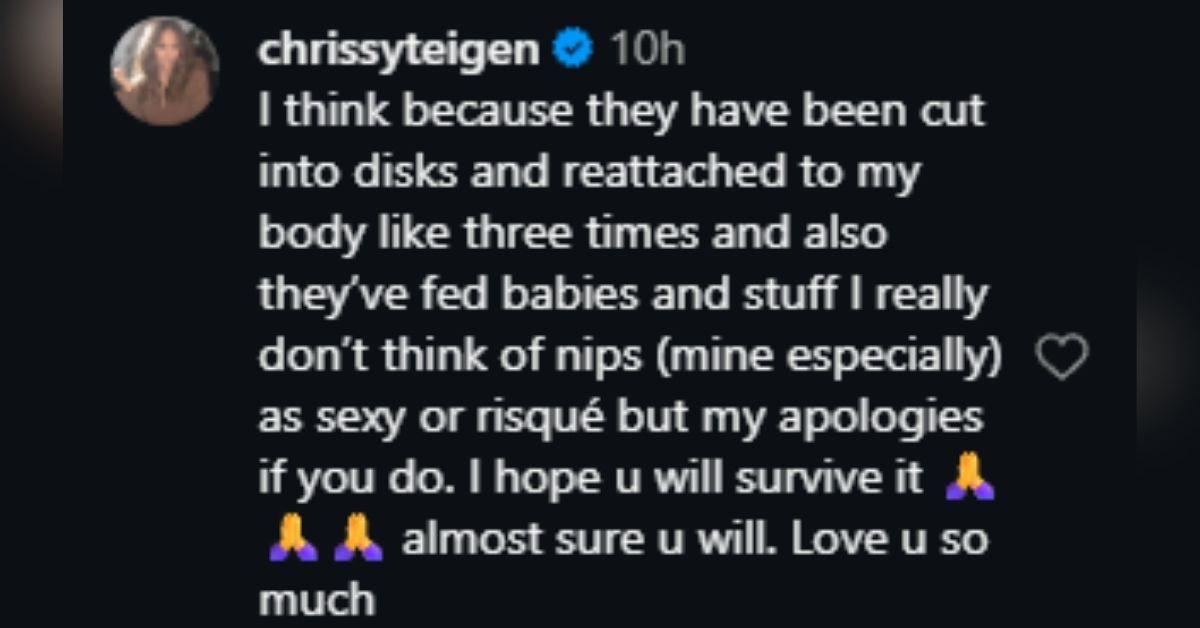 image of Chrissy Teigen defended her recent sheer Instagram photos, saying she does not view her body as ‘s--- or risqué.'