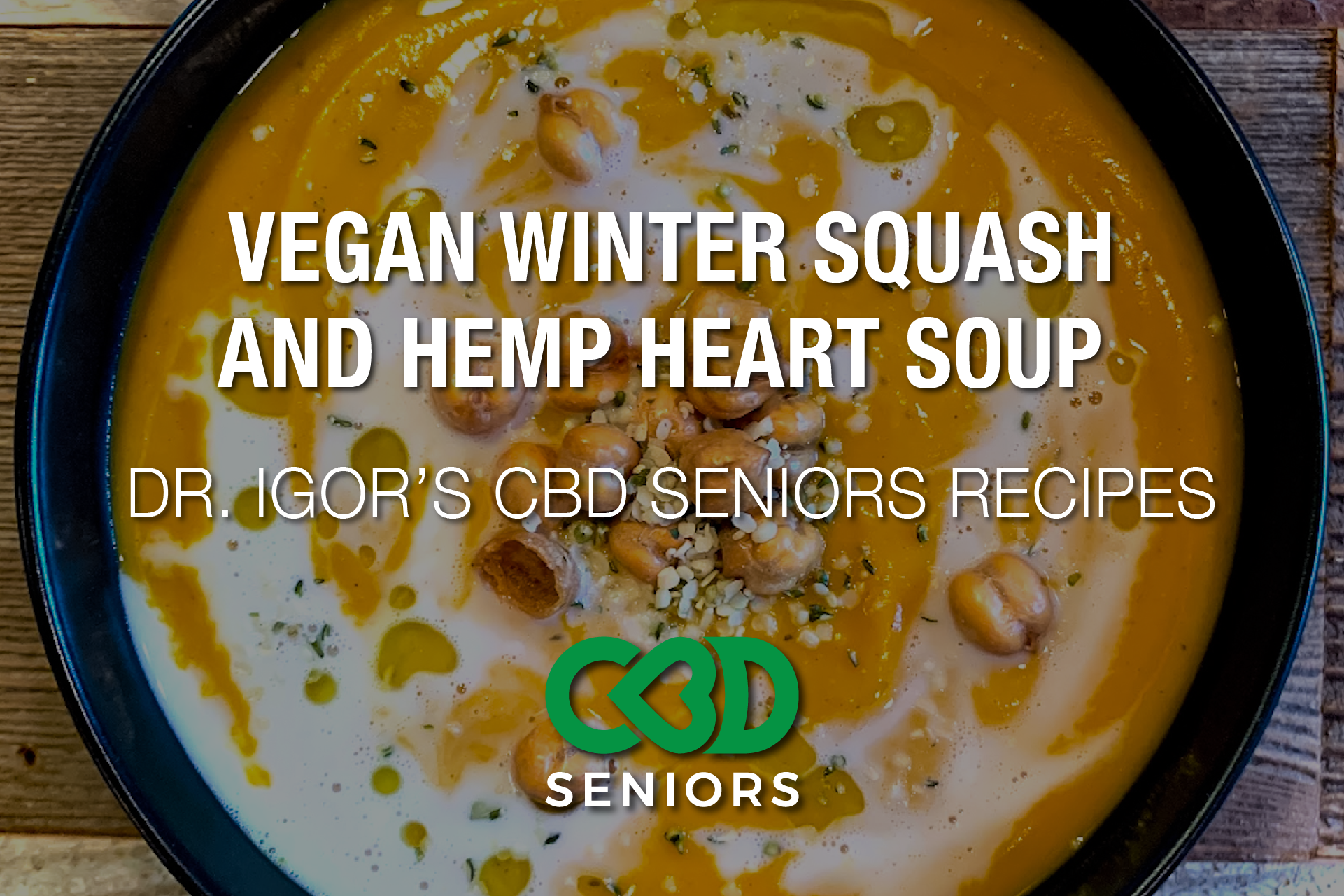 Dr. Igor’s Vegan Winter Squash and Hemp Heart Soup Recipe